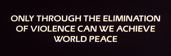 Only through the elimination of violence can we achieve world peace