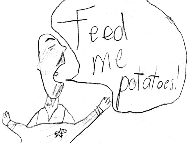 Sisko screaming "Feed me potatoes!"