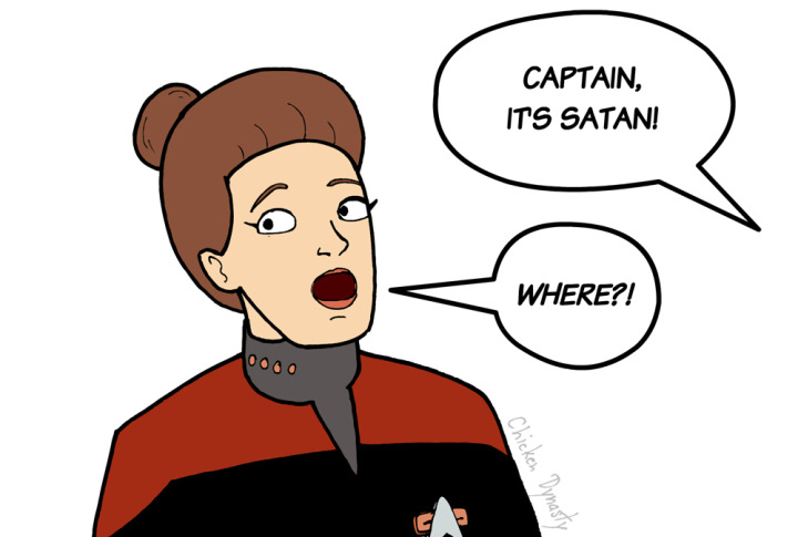 "Captain, it's Satan!"
Janeway: "Where?!"